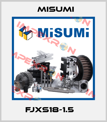 FJXS18-1.5    Misumi