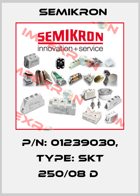 P/N: 01239030, Type: SKT 250/08 D  Semikron