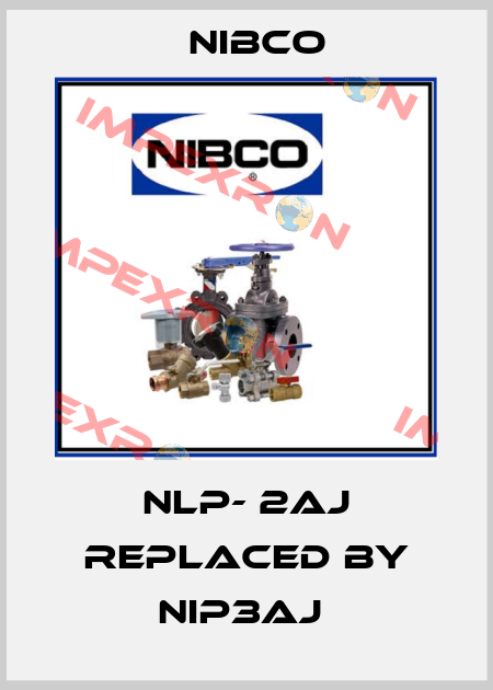 NLP- 2AJ replaced by NIP3AJ  Nibco