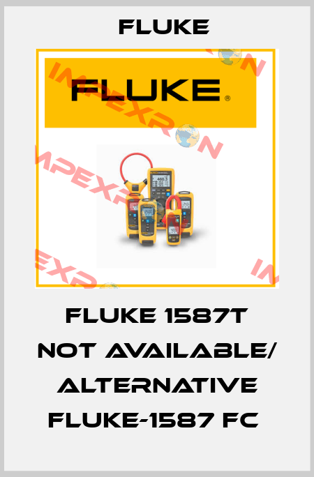 Fluke 1587T not available/ alternative FLUKE-1587 FC  Fluke