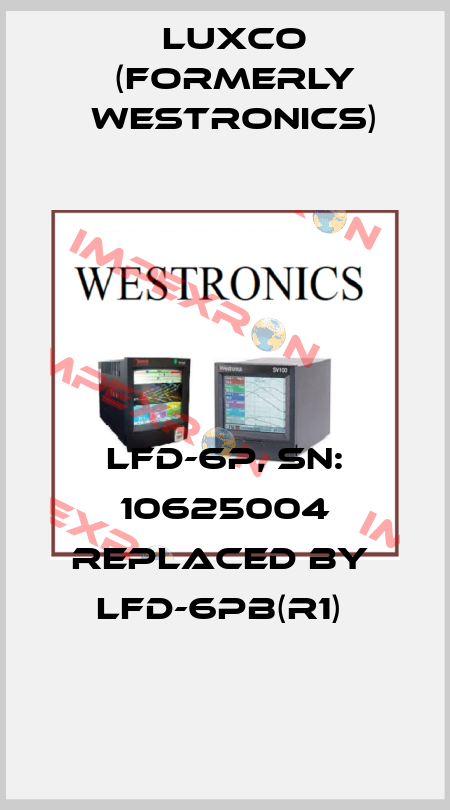 LFD-6P, SN: 10625004 replaced by  LFD-6PB(R1)  Luxco (formerly Westronics)