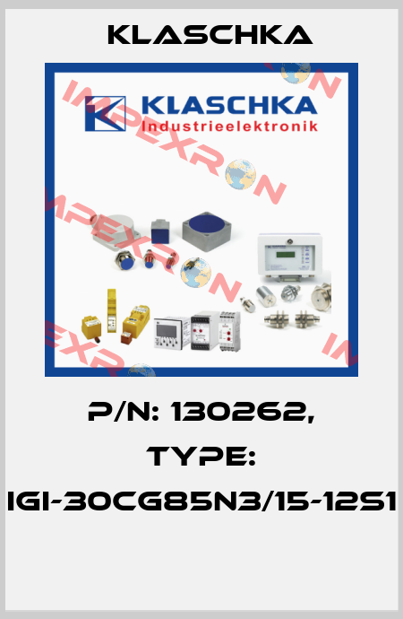P/N: 130262, Type: IGI-30cg85n3/15-12S1  Klaschka