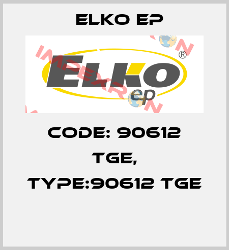 Code: 90612 TGE, Type:90612 TGE  Elko EP