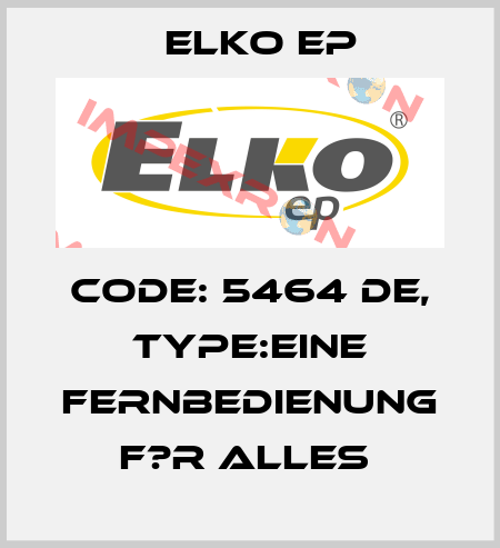 Code: 5464 DE, Type:Eine Fernbedienung f?r alles  Elko EP