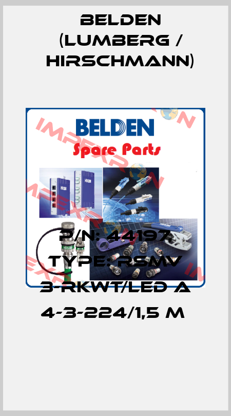 P/N: 44197, Type: RSMV 3-RKWT/LED A 4-3-224/1,5 M  Belden (Lumberg / Hirschmann)
