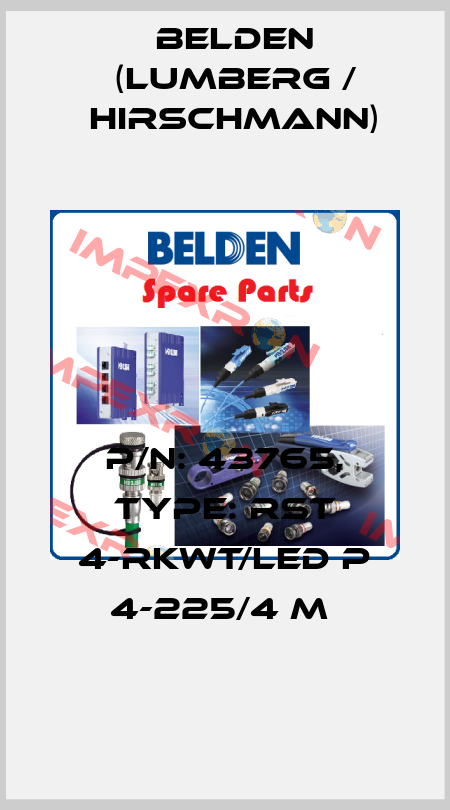 P/N: 43765, Type: RST 4-RKWT/LED P 4-225/4 M  Belden (Lumberg / Hirschmann)