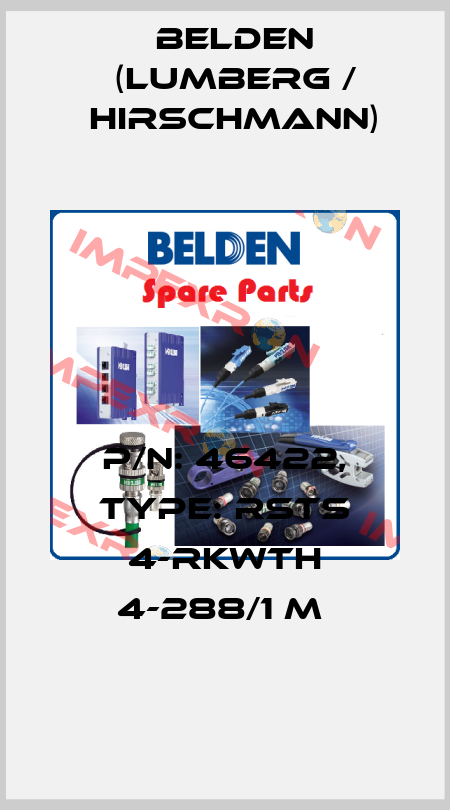 P/N: 46422, Type: RSTS 4-RKWTH 4-288/1 M  Belden (Lumberg / Hirschmann)