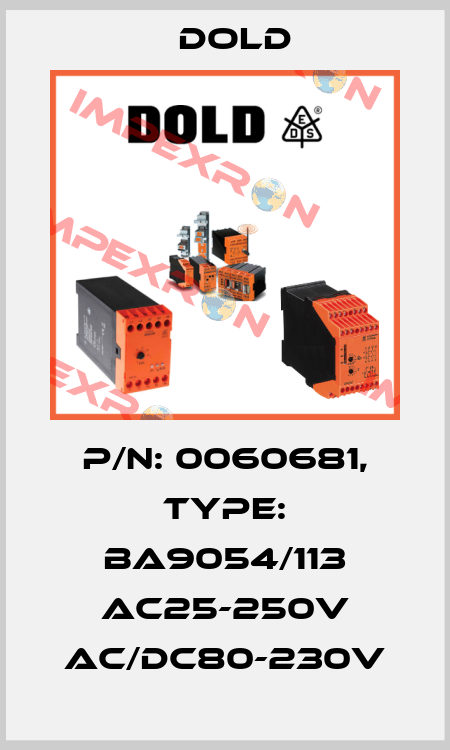 p/n: 0060681, Type: BA9054/113 AC25-250V AC/DC80-230V Dold