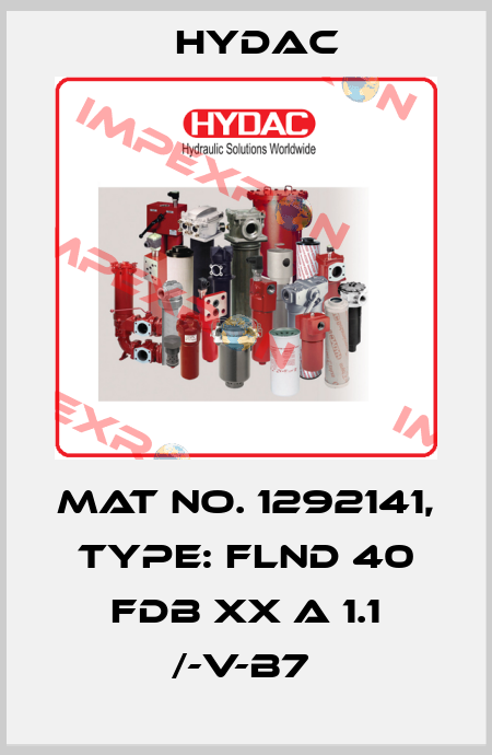 Mat No. 1292141, Type: FLND 40 FDB XX A 1.1 /-V-B7  Hydac