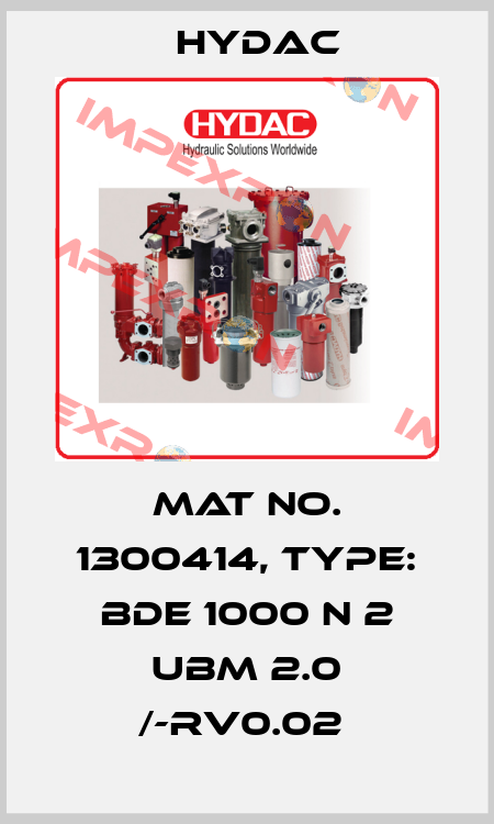 Mat No. 1300414, Type: BDE 1000 N 2 UBM 2.0 /-RV0.02  Hydac