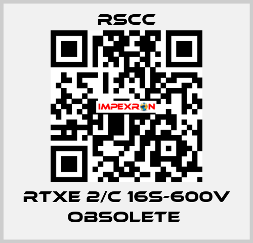 RTXE 2/C 16S-600V obsolete  RSCC