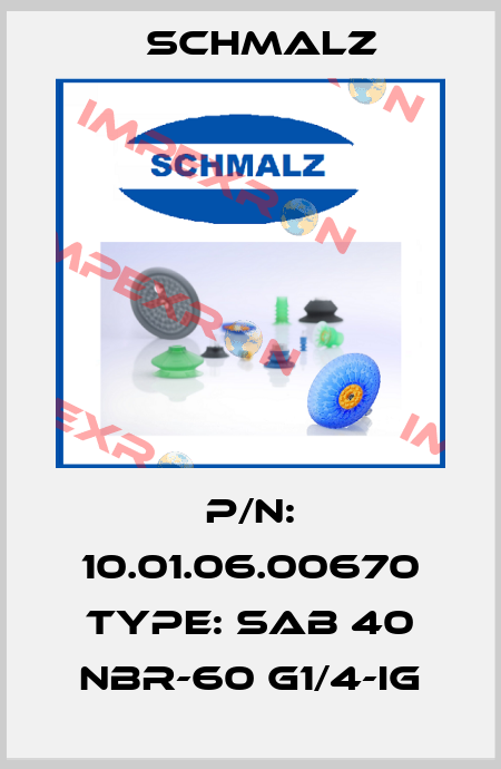 P/N: 10.01.06.00670 Type: SAB 40 NBR-60 G1/4-IG Schmalz