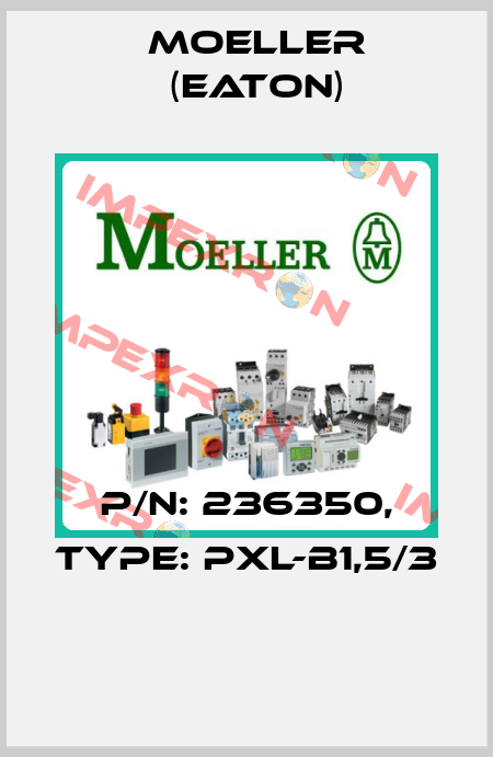 P/N: 236350, Type: PXL-B1,5/3  Moeller (Eaton)
