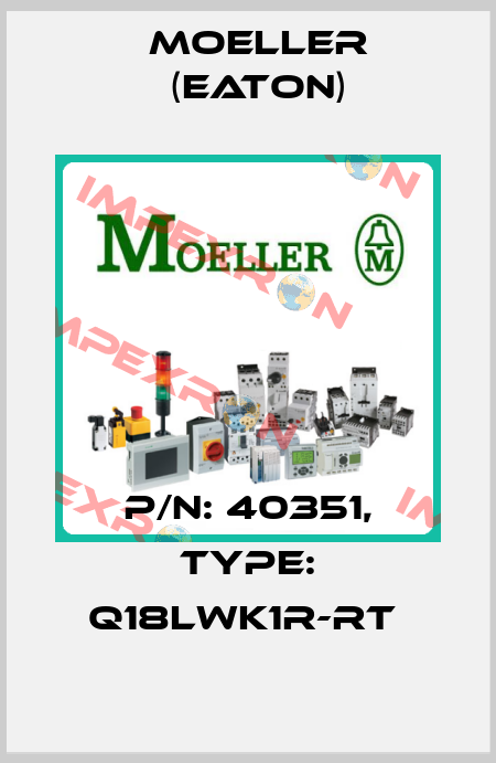 P/N: 40351, Type: Q18LWK1R-RT  Moeller (Eaton)