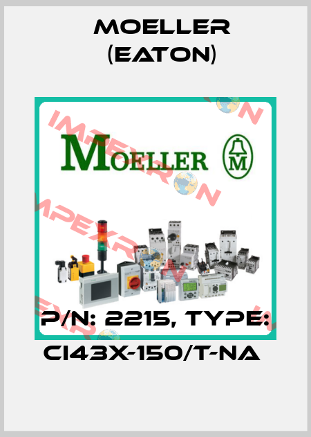 P/N: 2215, Type: CI43X-150/T-NA  Moeller (Eaton)