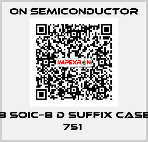 8 SOIC−8 D SUFFIX CASE 751  On Semiconductor