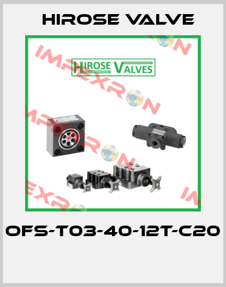 OFS-T03-40-12T-C20  Hirose Valve