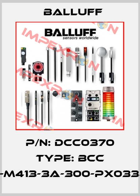 P/N: DCC0370 Type: BCC M415-M413-3A-300-PX0334-010 Balluff