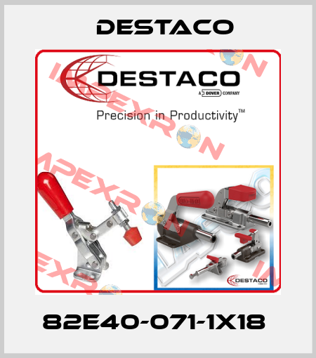 82E40-071-1X18  Destaco