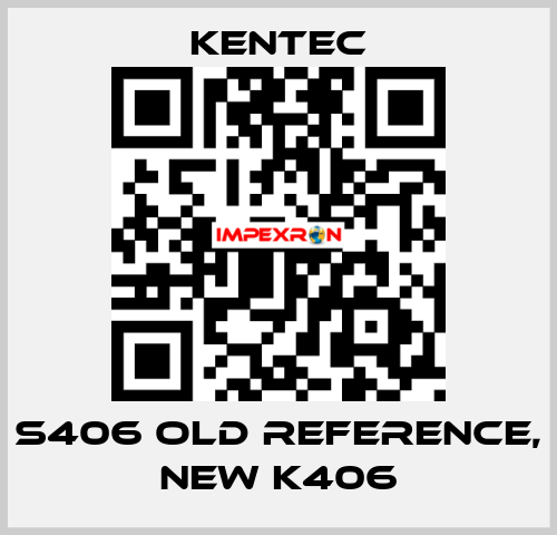 S406 old reference, new K406 Kentec