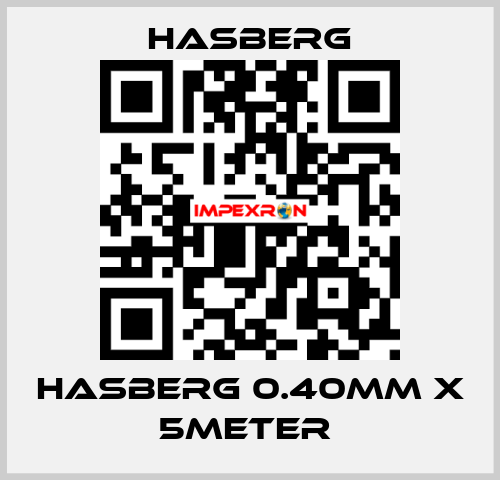 HASBERG 0.40mm X 5meter  Hasberg