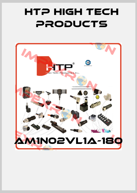 AM1N02VL1A-180  HTP High Tech Products