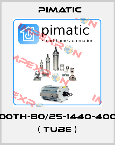 P2000TH-80/25-1440-400540 ( Tube ) Pimatic