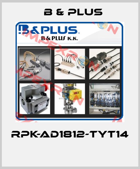 RPK-AD1812-TYT14  B & PLUS