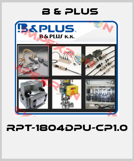 RPT-1804DPU-CP1.0  B & PLUS