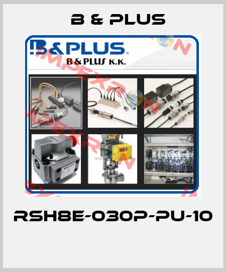 RSH8E-030P-PU-10  B & PLUS