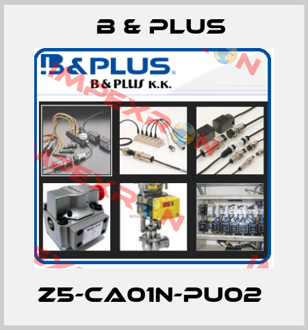 Z5-CA01N-PU02  B & PLUS