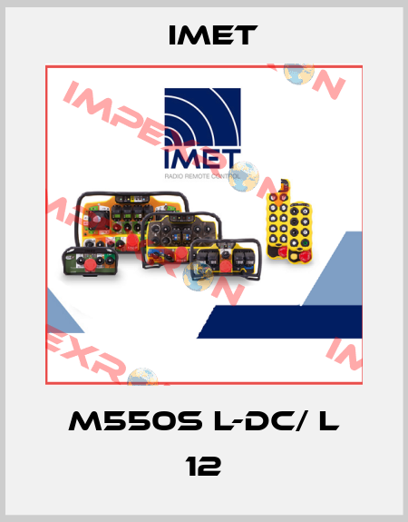 M550S L-DC/ L 12 IMET