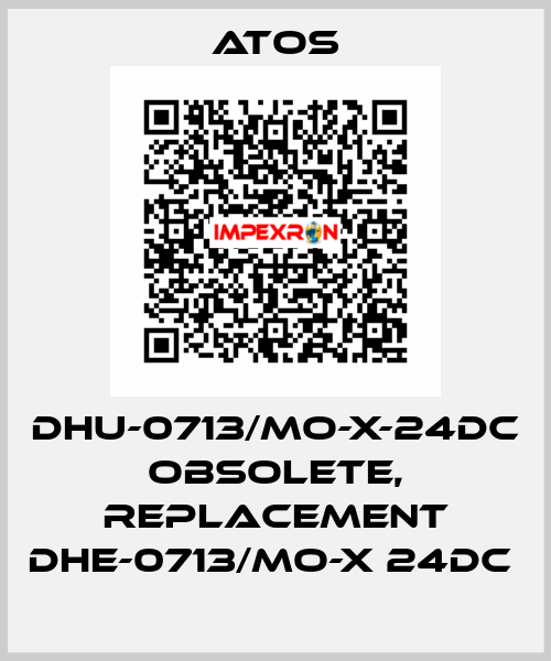 DHU-0713/MO-X-24DC obsolete, replacement DHE-0713/MO-X 24DC  Atos