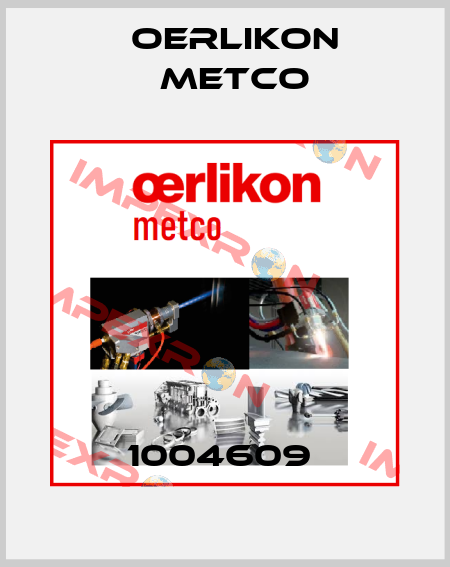 1004609  Oerlikon Metco