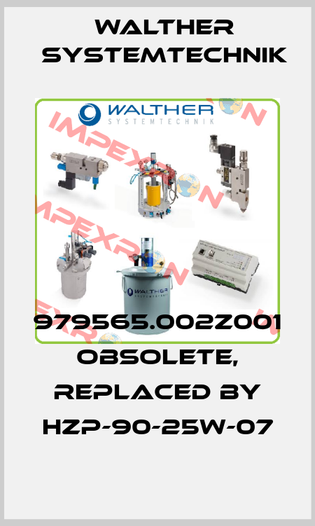 979565.002Z001 obsolete, replaced by HZP-90-25W-07 Walther Systemtechnik