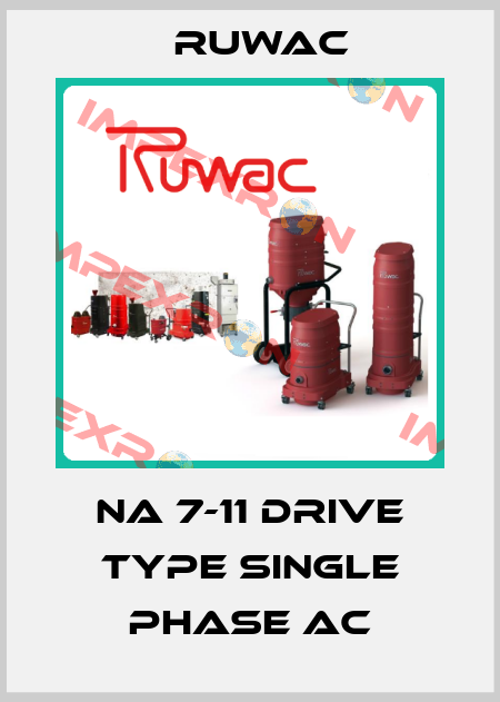 NA 7-11 Drive Type Single Phase AC Ruwac