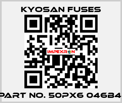 PART NO. 50PX6 046B4  Kyosan Fuses