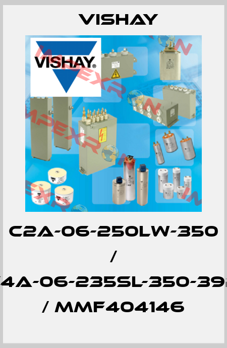 C2A-06-250LW-350 / C4A-06-235SL-350-39P / MMF404146 Vishay