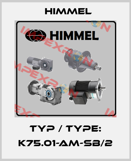 Typ / type: K75.01-AM-SB/2 HIMMEL