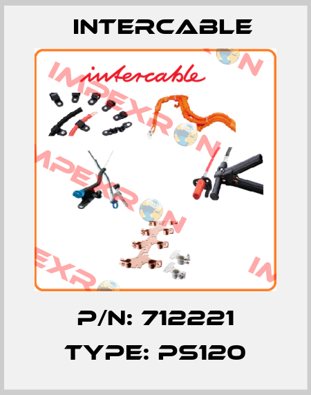 P/N: 712221 Type: PS120 Intercable