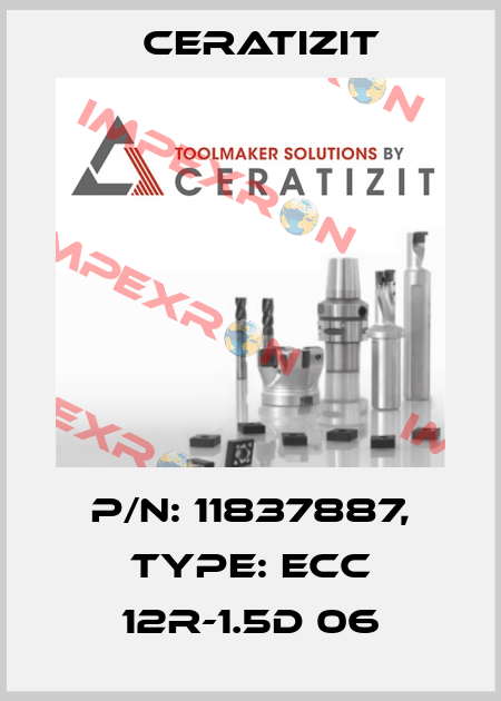 P/N: 11837887, Type: ECC 12R-1.5D 06 Ceratizit