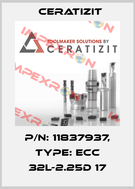 P/N: 11837937, Type: ECC 32L-2.25D 17 Ceratizit