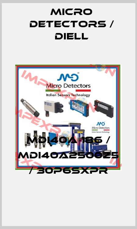 MDI40A 186 / MDI40A2500Z5 / 30P6SXPR
 Micro Detectors / Diell