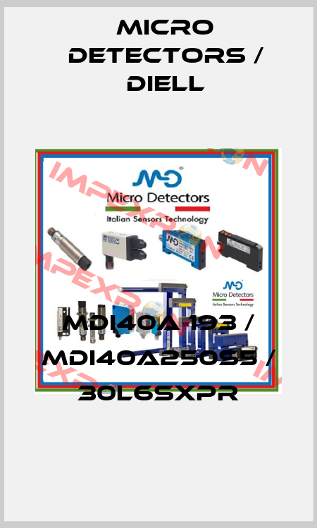 MDI40A 193 / MDI40A250S5 / 30L6SXPR
 Micro Detectors / Diell