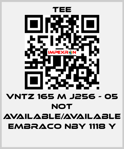 VNTZ 165 M J256 - 05 not available/available Embraco NBY 1118 Y TEE