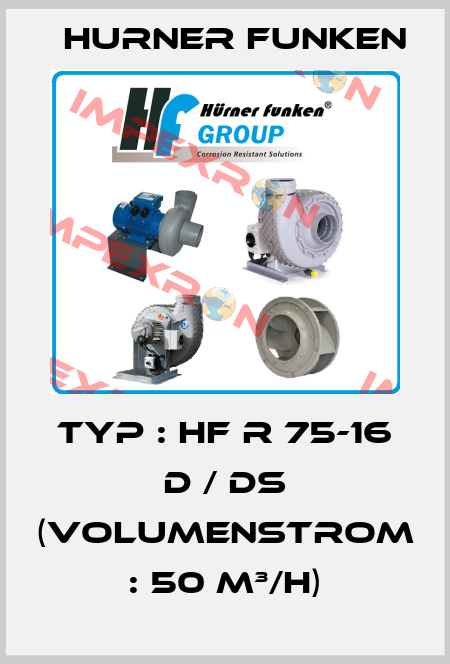 Typ : HF R 75-16 D / DS (Volumenstrom : 50 m³/h) Hurner Funken