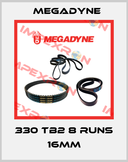 330 TB2 8 runs 16mm Megadyne