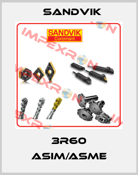3R60 ASIM/ASME Sandvik