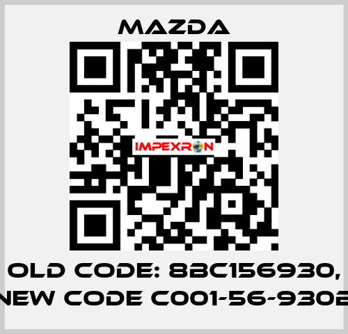 old code: 8BC156930, new code C001-56-930B Mazda