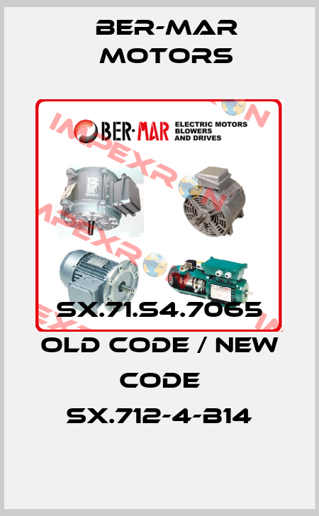SX.71.S4.7065 old code / new code SX.712-4-B14 Ber-Mar Motors